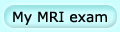 How should I prepare for my MRI exam?